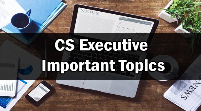 CS Executive Important Topics