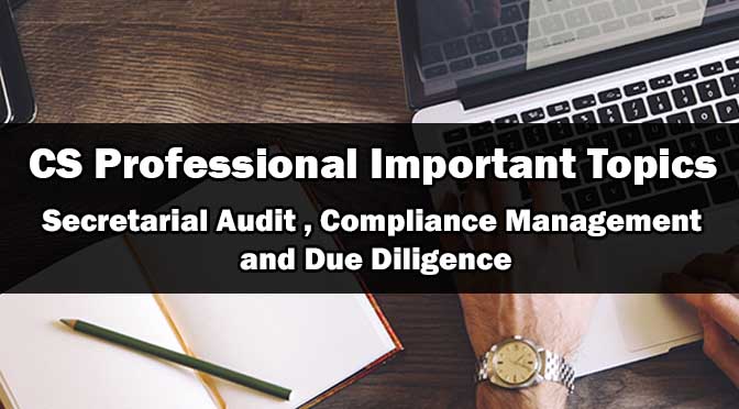 CS Professional Secretarial Audit Compliance Management Due Diligence Important Topics