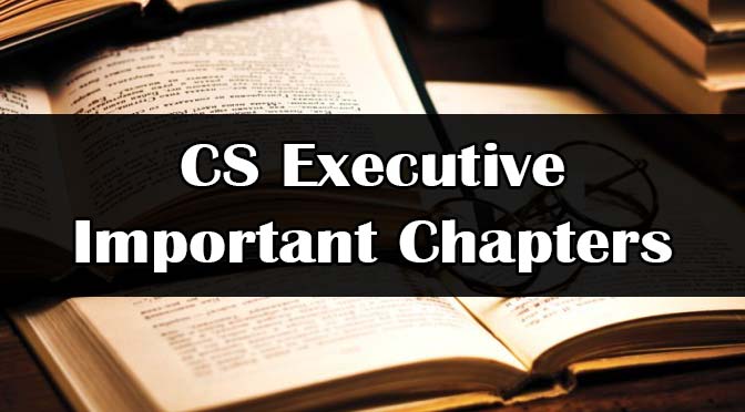 CS Executive Important Chapters