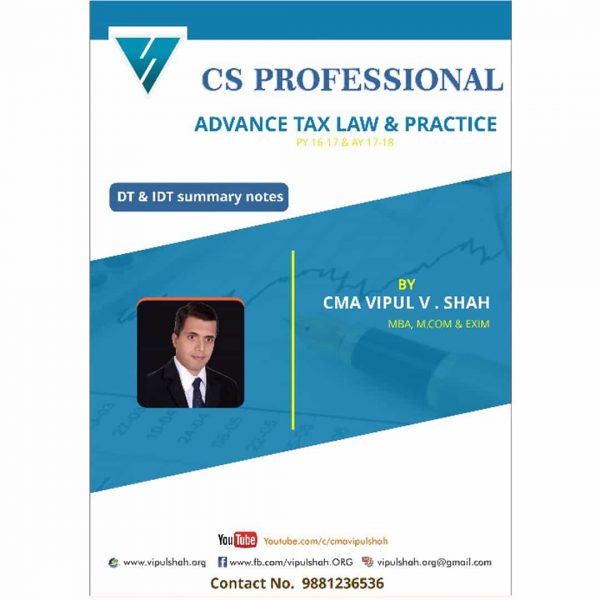 CS Professional Advance Tax Laws Summary Notes by CMA Vipul Shah