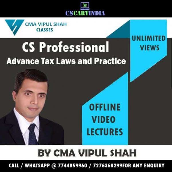 CS Professional Advance Tax Laws Video Lectures by CMA Vipul Shah