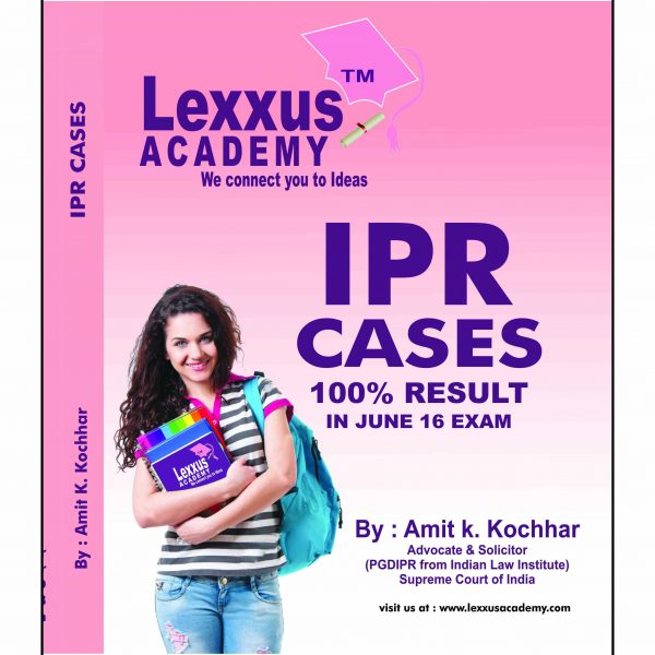 INTELLECTUAL PROPERTY RIGHTS (IPR) CASE LAW BOOK FOR CS PROFESSIONAL (ELECTIVE SUBJECT)