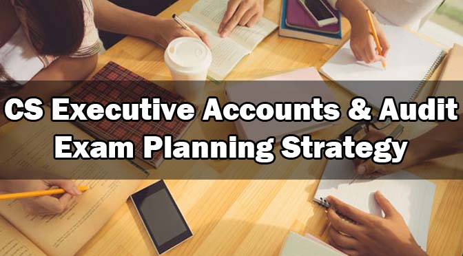 CS Executive Accounts Exam Planning Strategy
