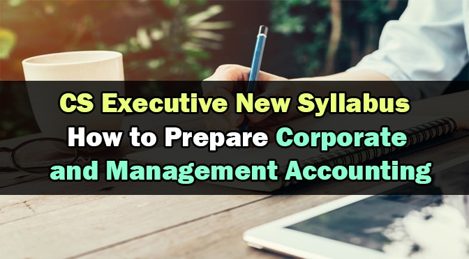 Prepare CS Executive Corporate Management Accounting