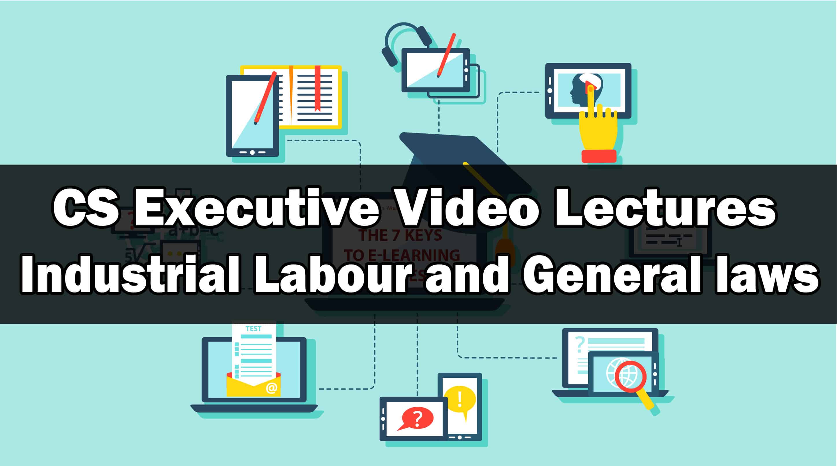 CS Executive Industrial Labour General Law Video Lectures