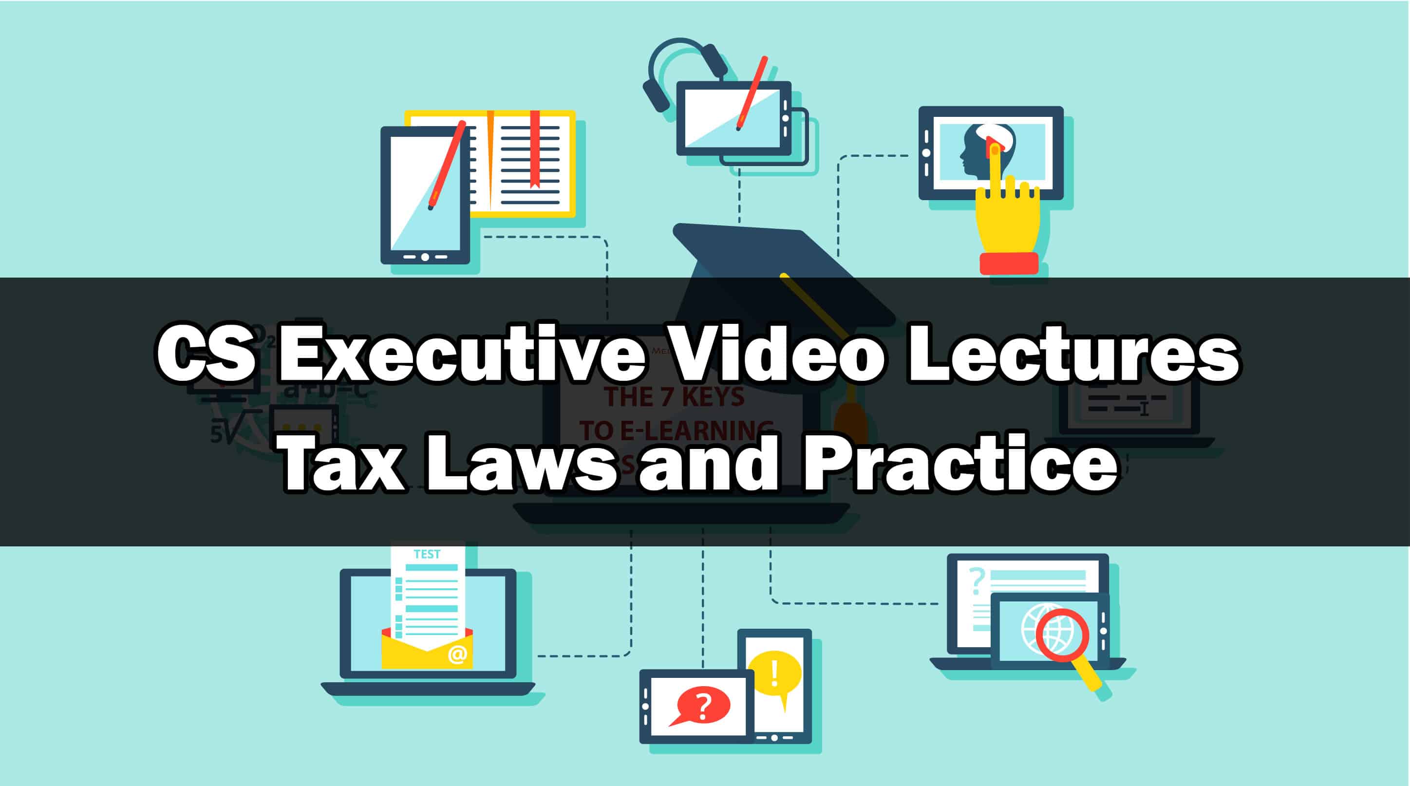 CS Executive Tax Laws Video Lectures