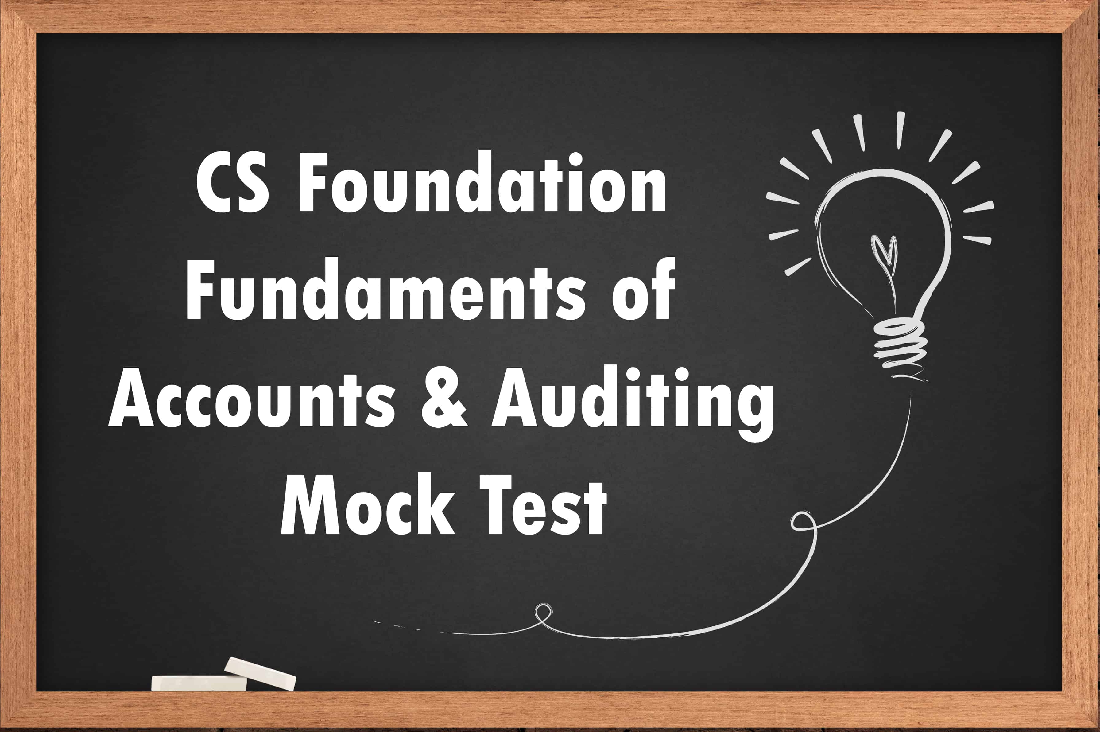 CS Foundation Fundamentals of Accounting and Auditing Mock Test
