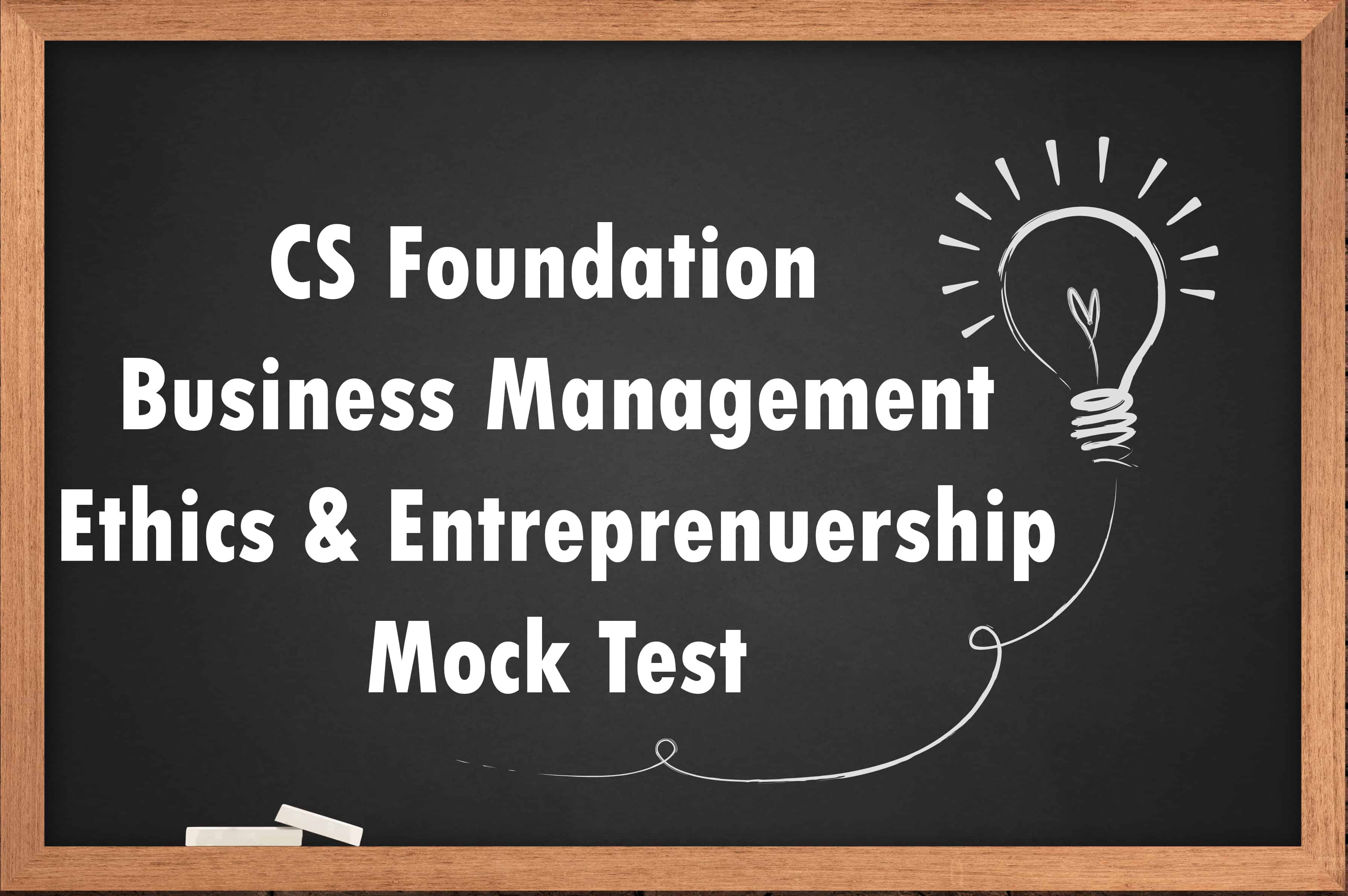 CS Foundation Business Management Ethics and Entreprenuership Mock Test